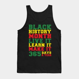 Black History Month 2022 Live It Learn It Make It 365 Days a Year Tank Top